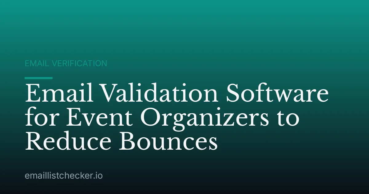 Email Validation Software for Event Organizers to Reduce Bounces