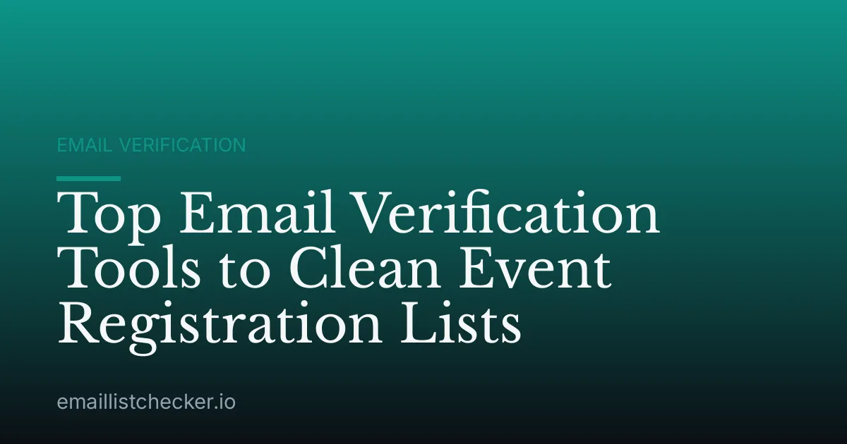 Top Email Verification Tools to Clean Event Registration Lists