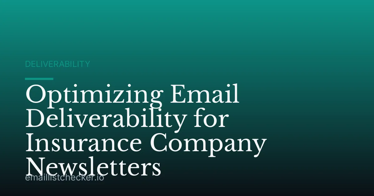 Optimizing Email Deliverability for Insurance Company Newsletters
