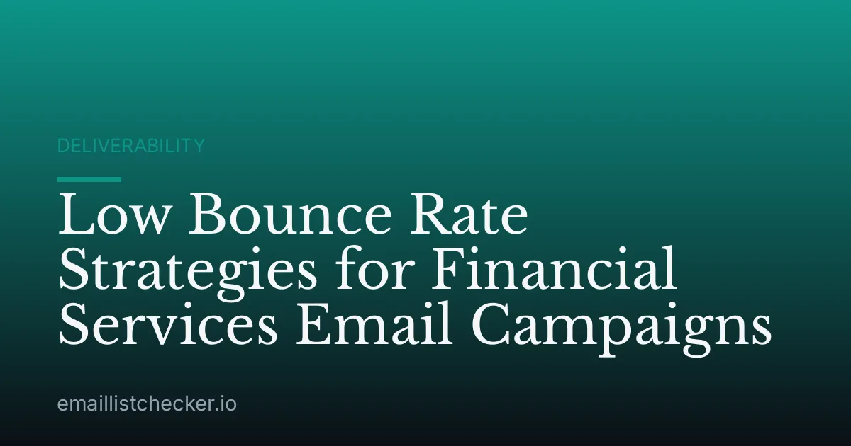 Low Bounce Rate Strategies for Financial Services Email Campaigns