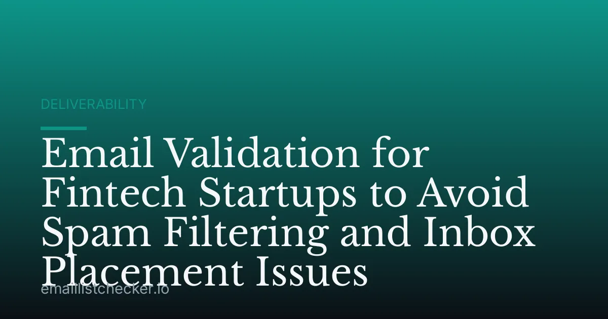 Email Validation for Fintech Startups to Avoid Spam Filtering and Inbox Placement Issues