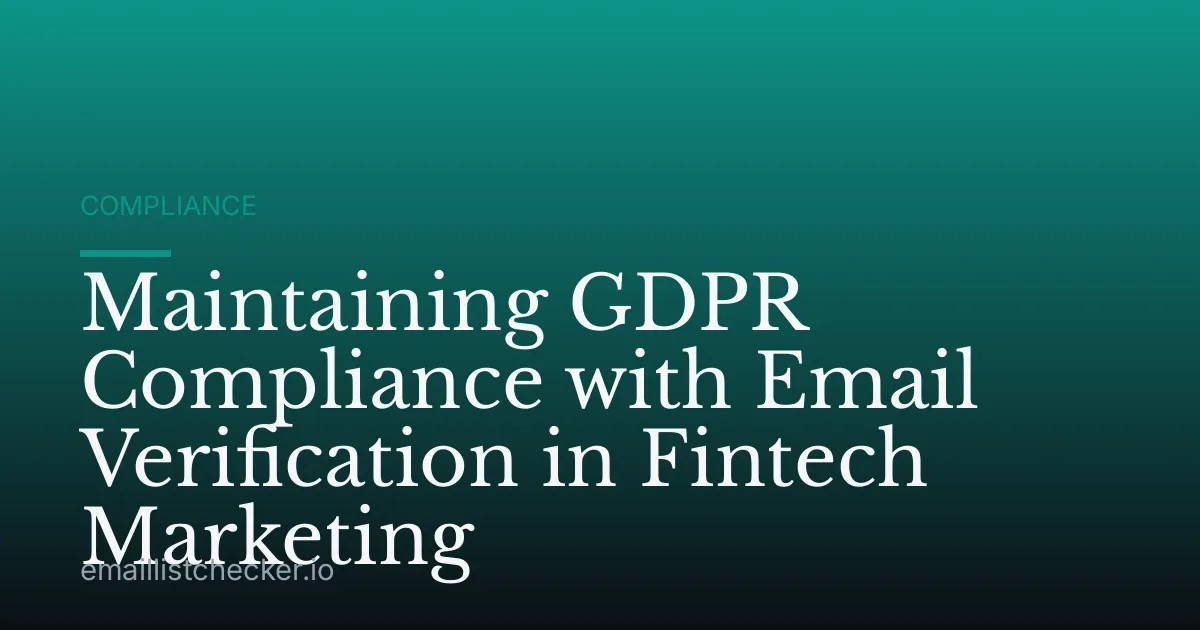 Maintaining GDPR Compliance with Email Verification in Fintech Marketing