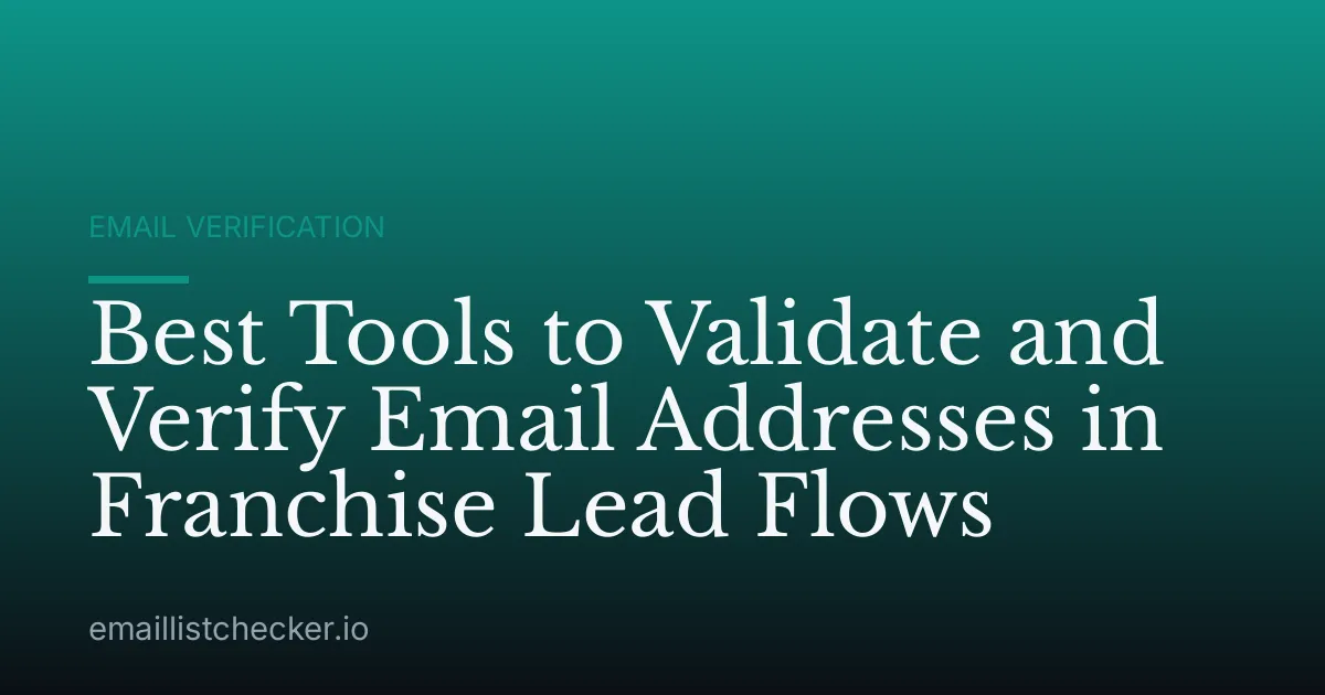Best Tools to Validate and Verify Email Addresses in Franchise Lead Flows