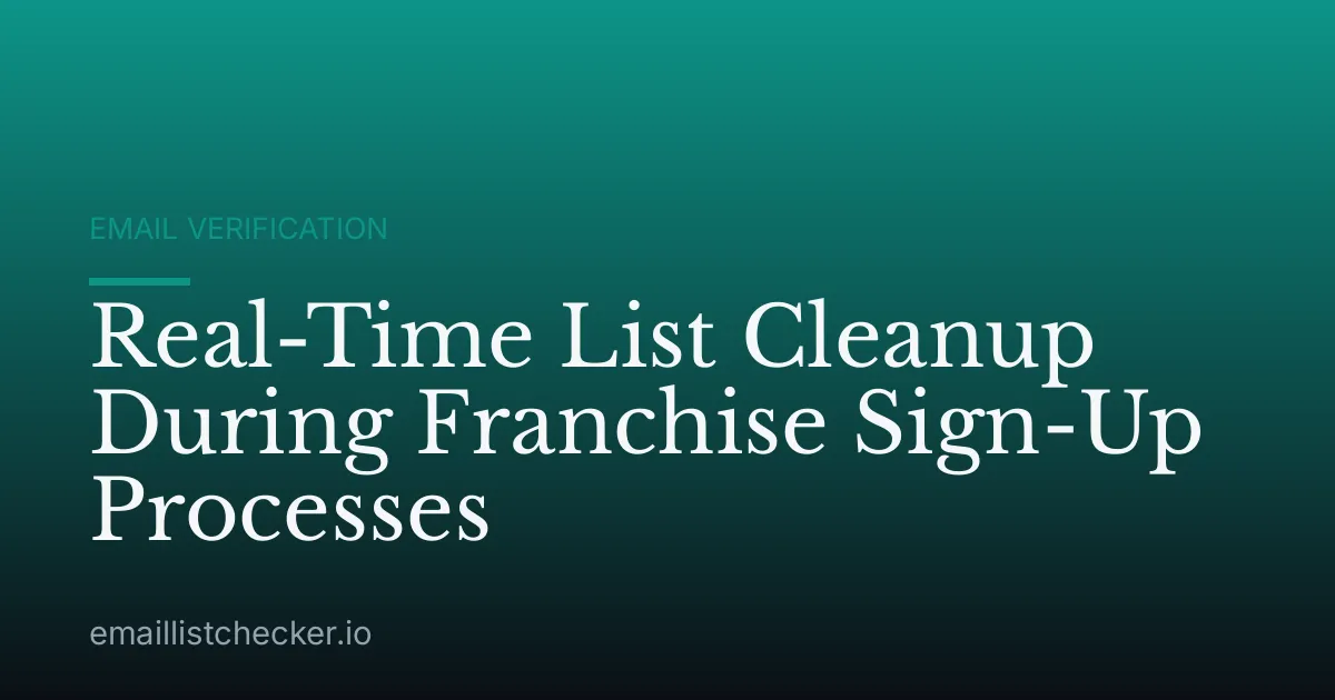 Real-Time List Cleanup During Franchise Sign-Up Processes