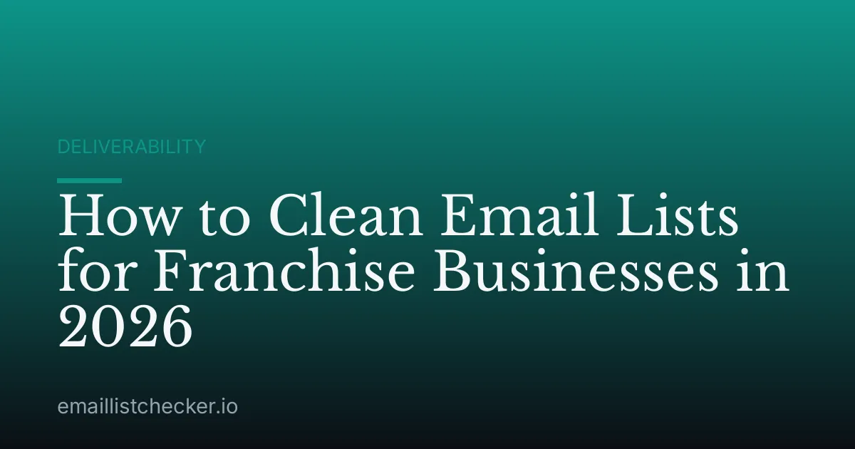 How to Clean Email Lists for Franchise Businesses in 2026