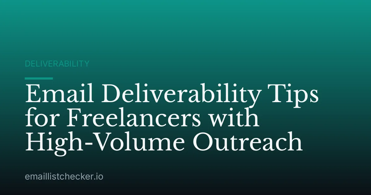 Email Deliverability Tips for Freelancers with High-Volume Outreach