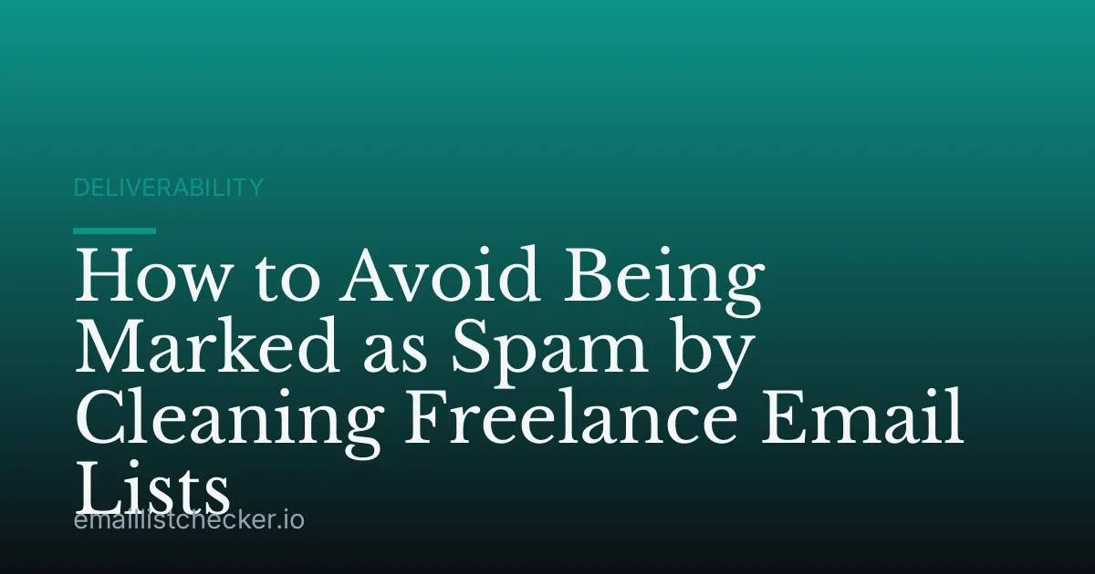 How to Avoid Being Marked as Spam by Cleaning Freelance Email Lists
