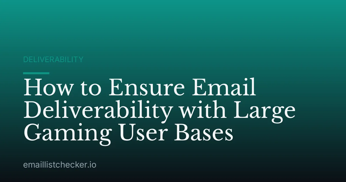 How to Ensure Email Deliverability with Large Gaming User Bases