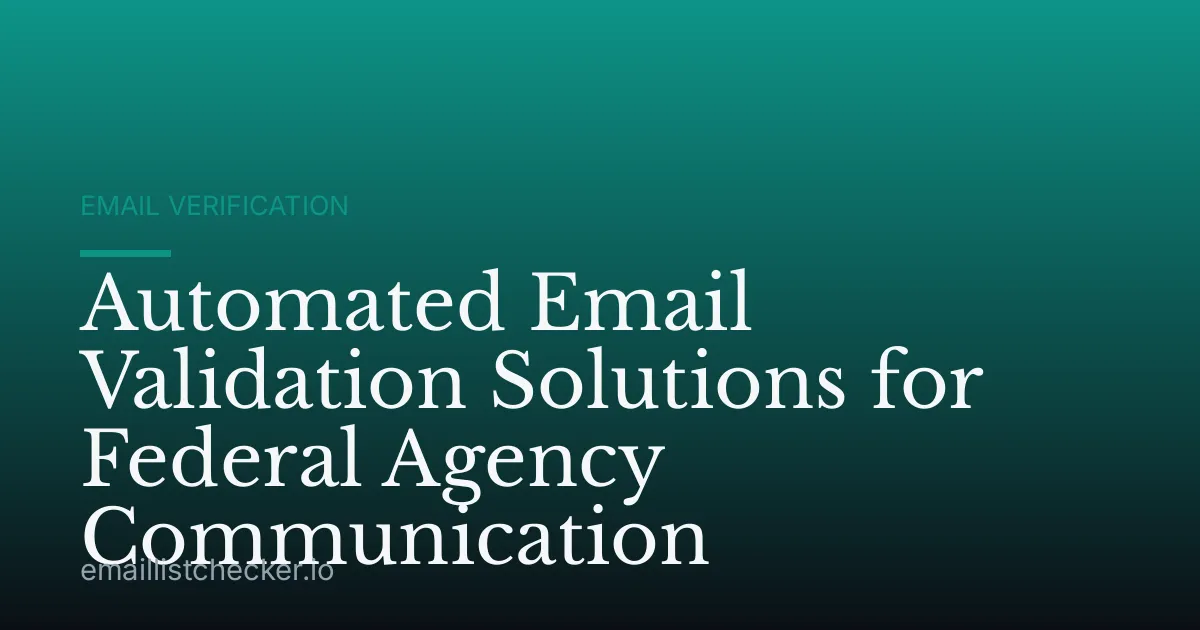 Automated Email Validation Solutions for Federal Agency Communication