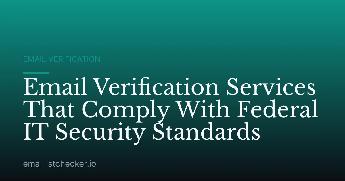 Email Verification Services That Comply With Federal IT Security Standards