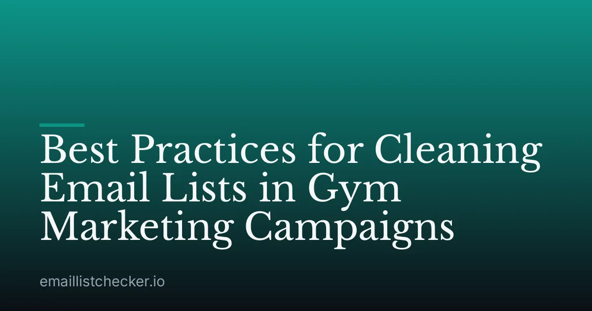 Best Practices for Cleaning Email Lists in Gym Marketing Campaigns