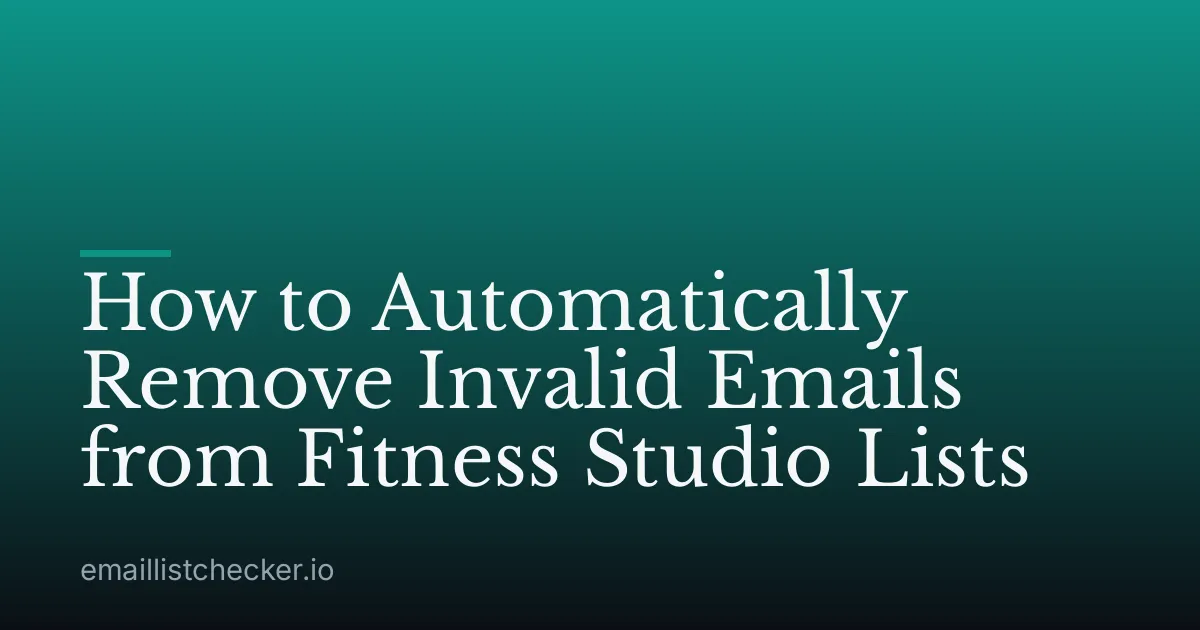 How to Automatically Remove Invalid Emails from Fitness Studio Lists