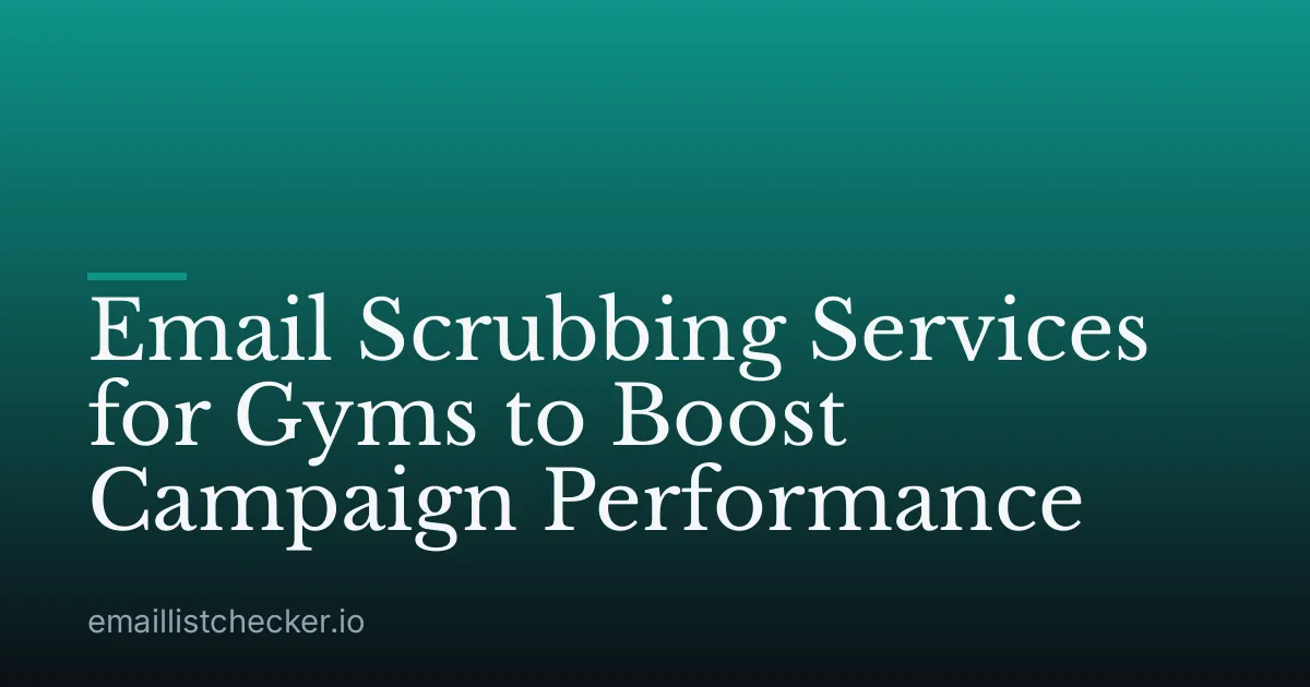 Email Scrubbing Services for Gyms to Boost Campaign Performance