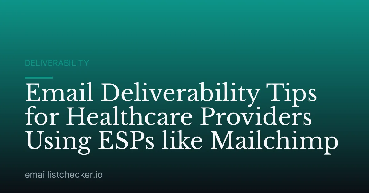 Email Deliverability Tips for Healthcare Providers Using ESPs like Mailchimp