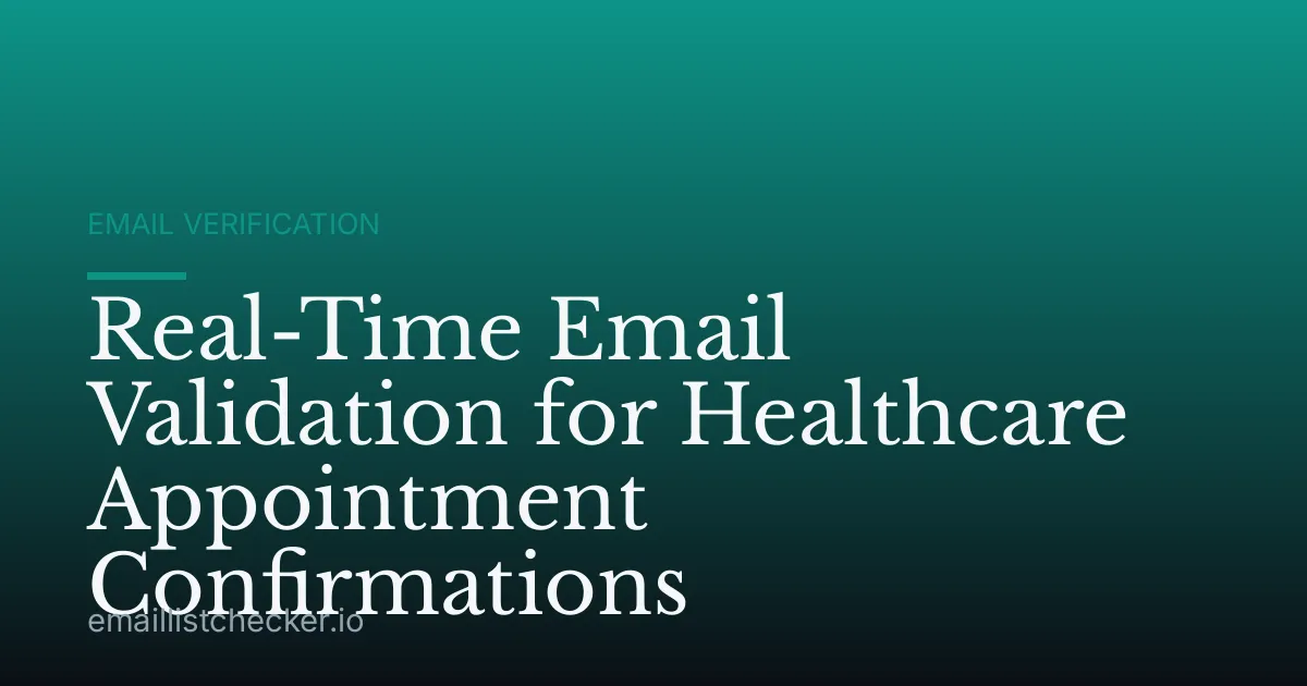 Real-Time Email Validation for Healthcare Appointment Confirmations