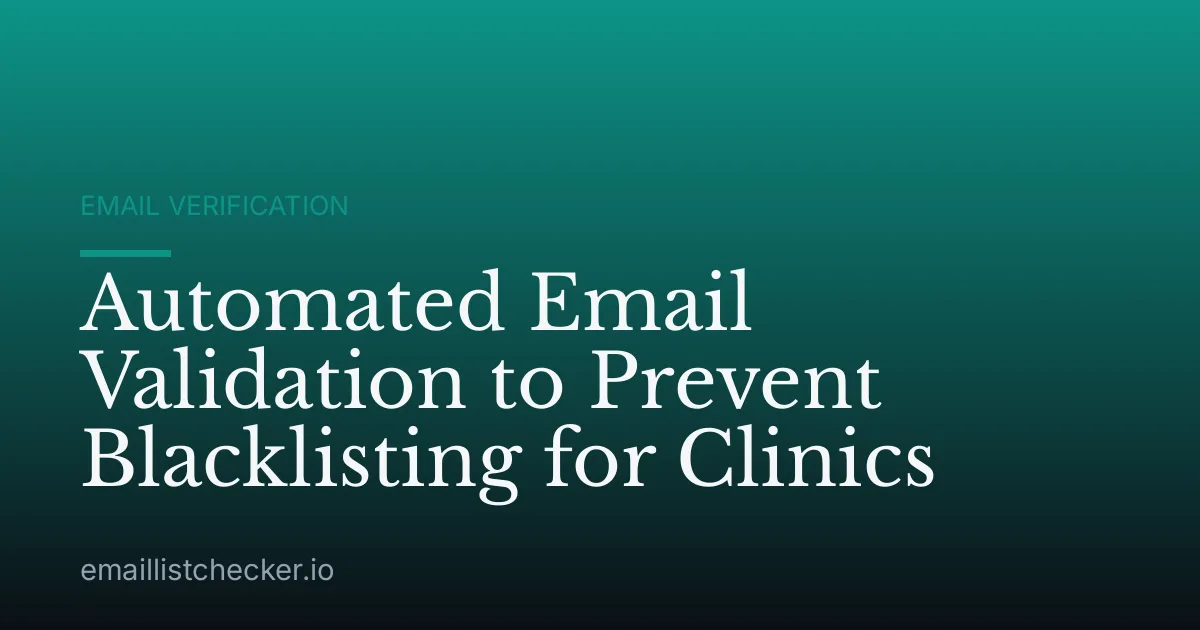 Automated Email Validation to Prevent Blacklisting for Clinics