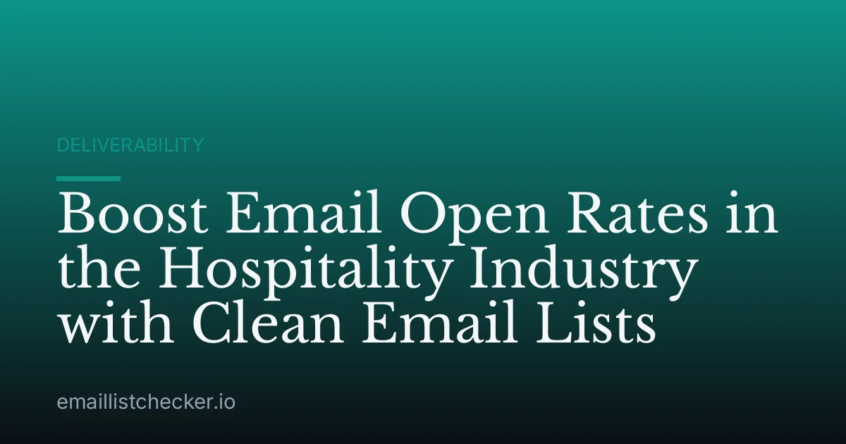 Boost Email Open Rates in the Hospitality Industry with Clean Email Lists