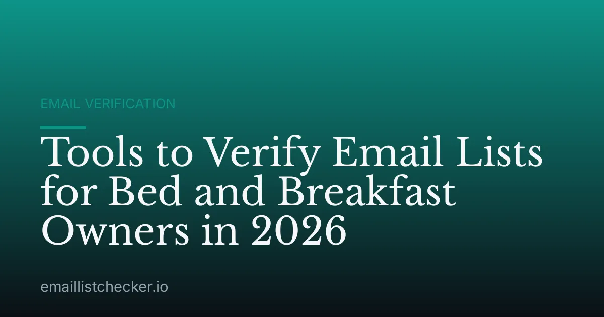 Tools to Verify Email Lists for Bed and Breakfast Owners in 2026