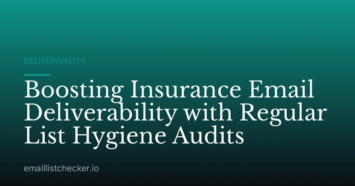 Boosting Insurance Email Deliverability with Regular List Hygiene Audits