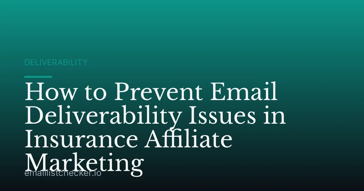 How to Prevent Email Deliverability Issues in Insurance Affiliate Marketing