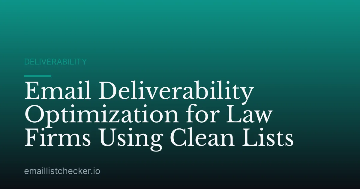 Email Deliverability Optimization for Law Firms Using Clean Lists