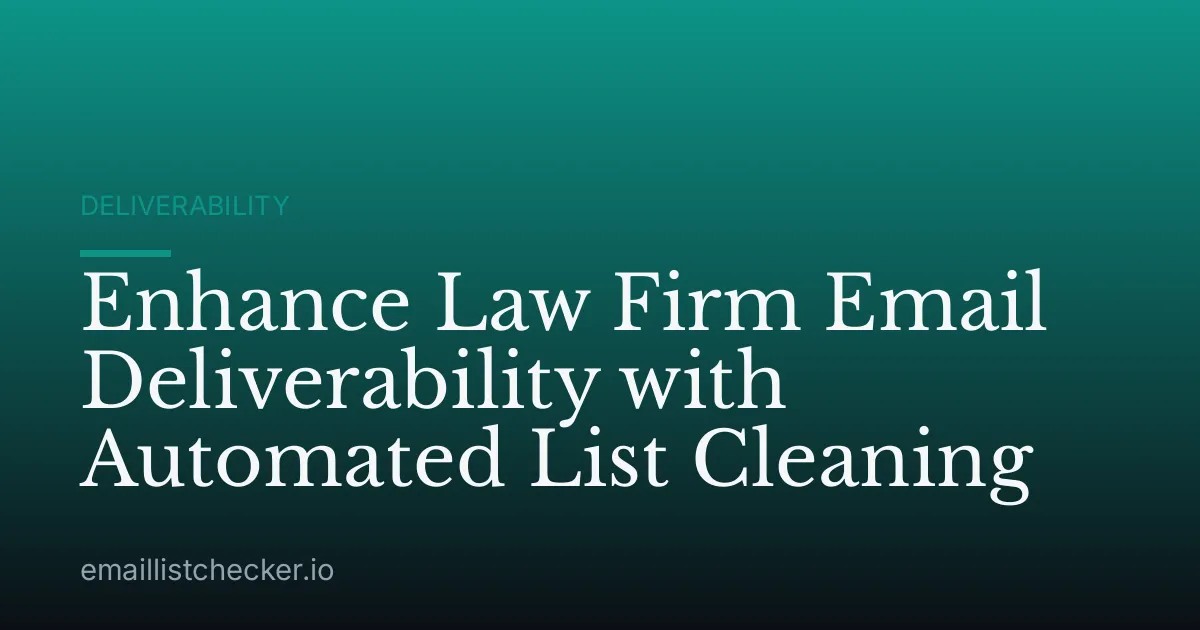 Enhance Law Firm Email Deliverability with Automated List Cleaning