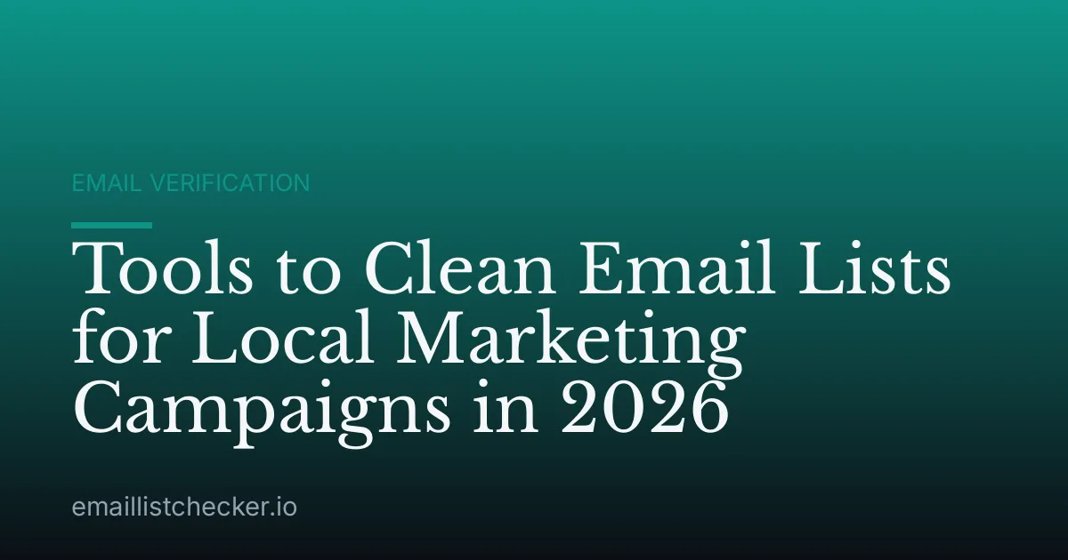 Tools to Clean Email Lists for Local Marketing Campaigns in 2026