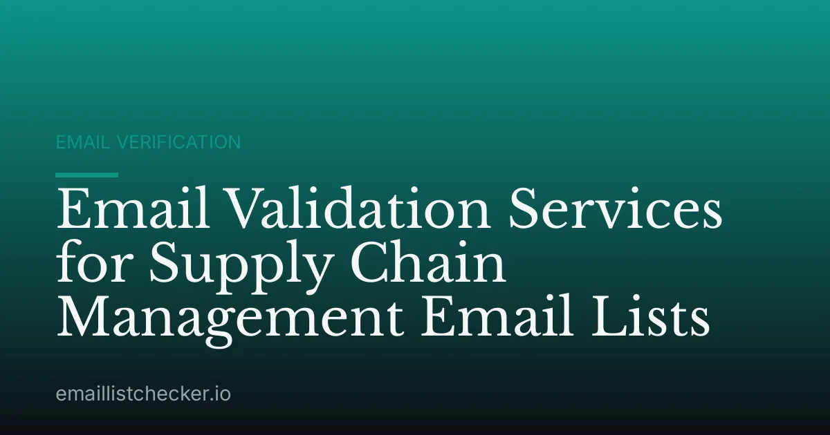 Email Validation Services for Supply Chain Management Email Lists