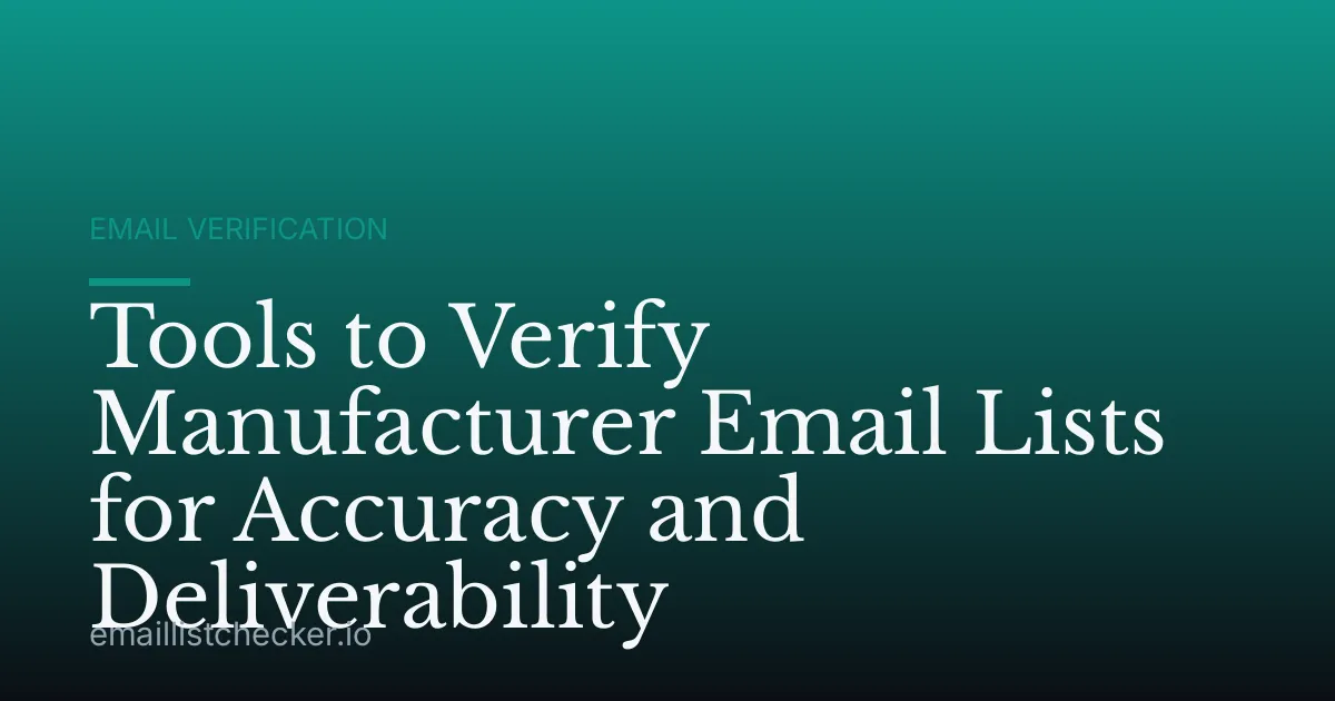 Tools to Verify Manufacturer Email Lists for Accuracy and Deliverability