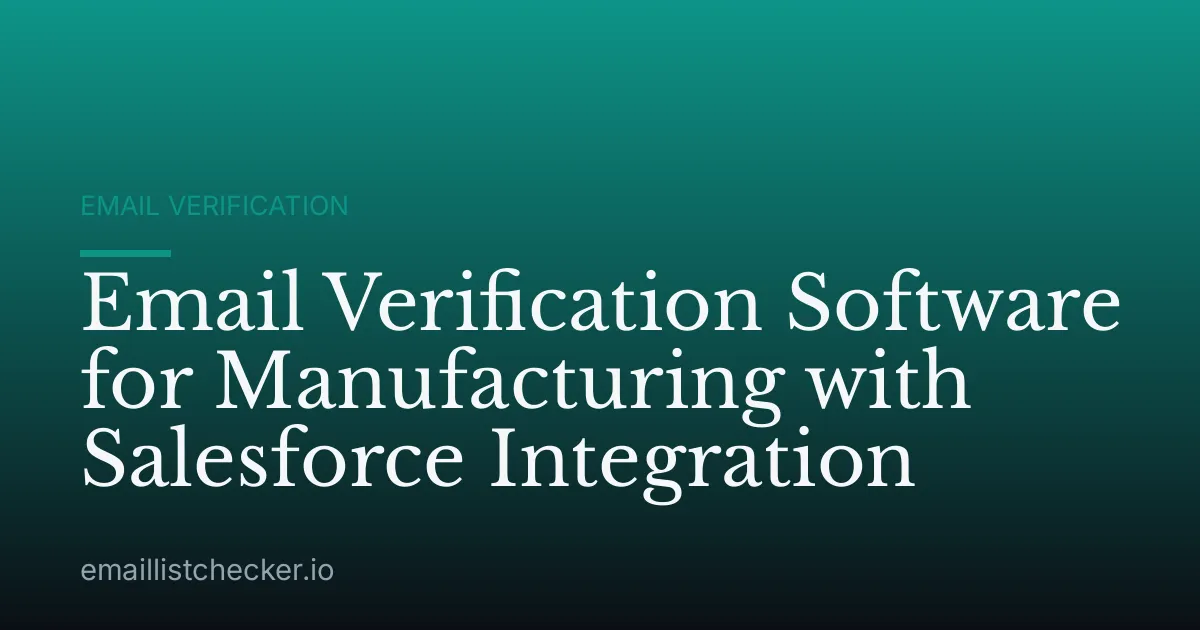 Email Verification Software for Manufacturing with Salesforce Integration