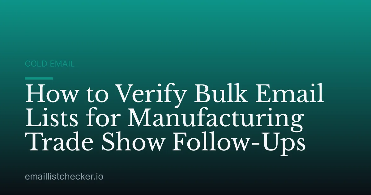 How to Verify Bulk Email Lists for Manufacturing Trade Show Follow-Ups