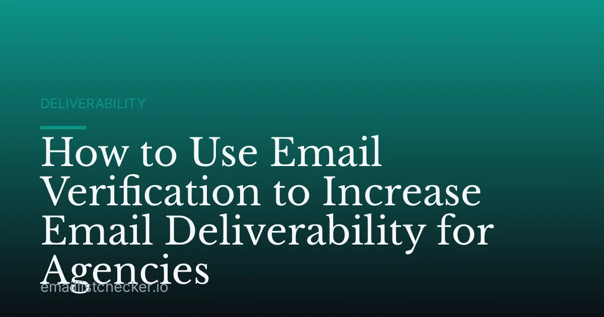 How to Use Email Verification to Increase Email Deliverability for Agencies