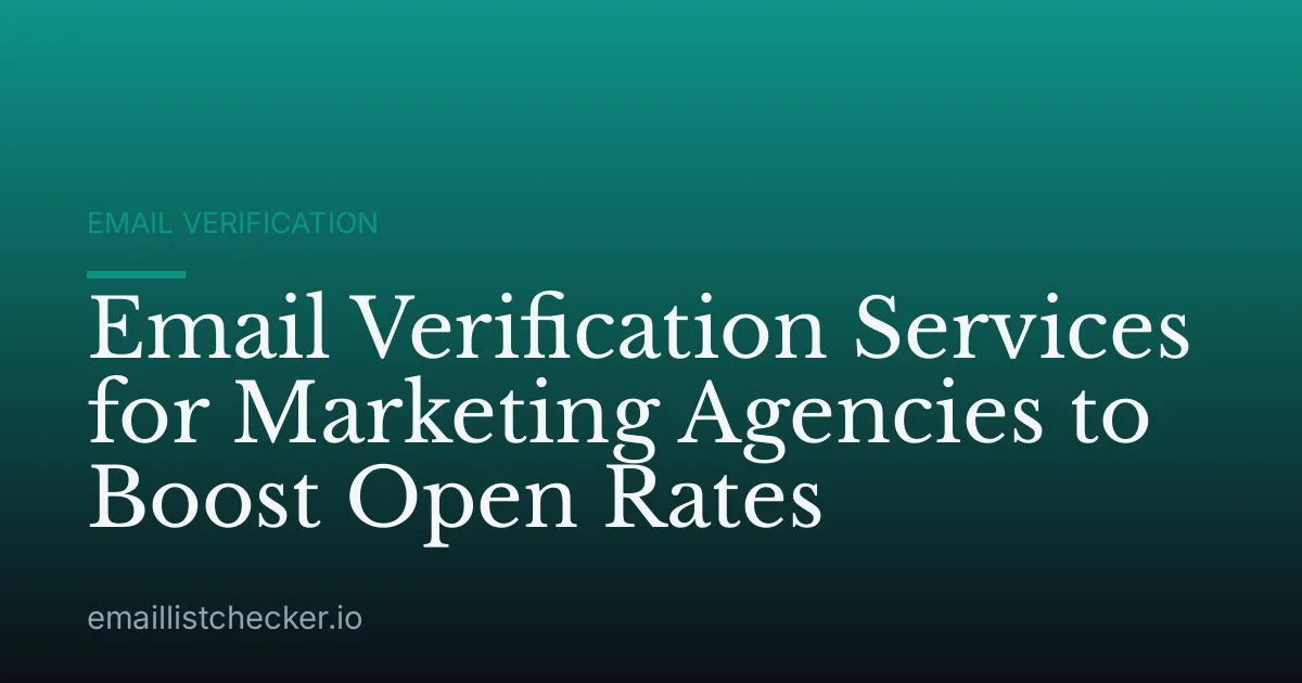 Email Verification Services for Marketing Agencies to Boost Open Rates
