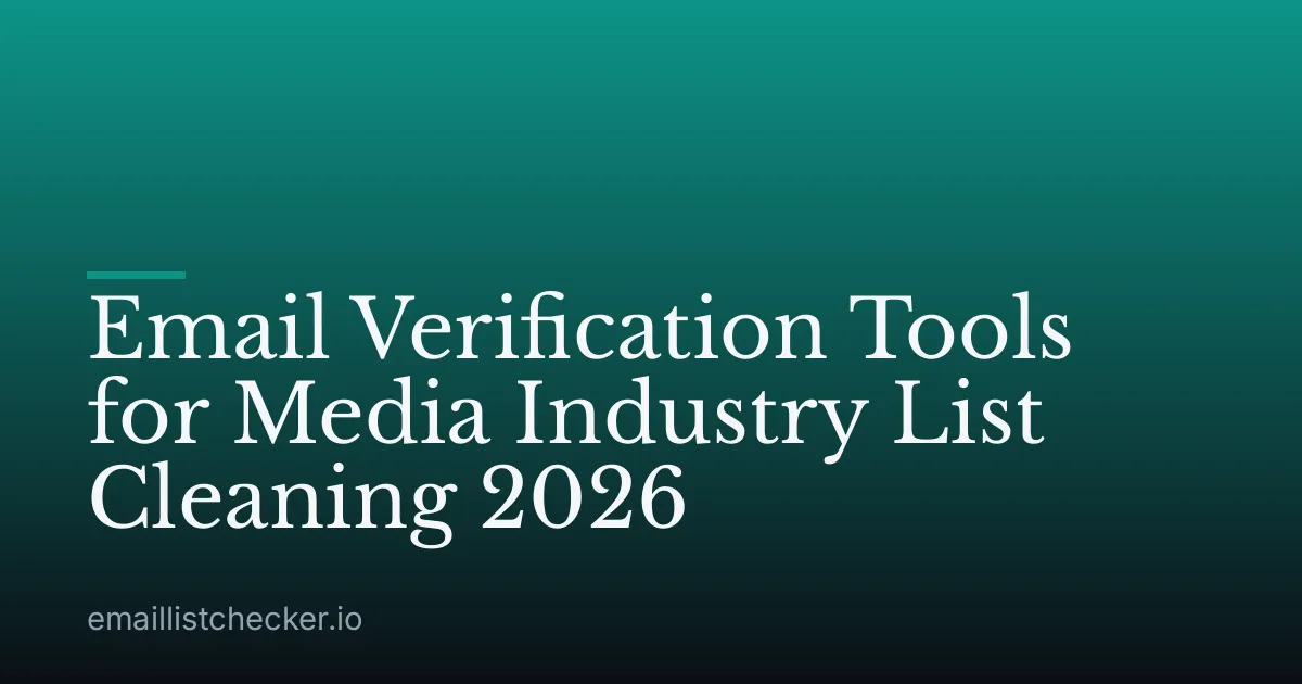 Email Verification Tools for Media Industry List Cleaning 2026