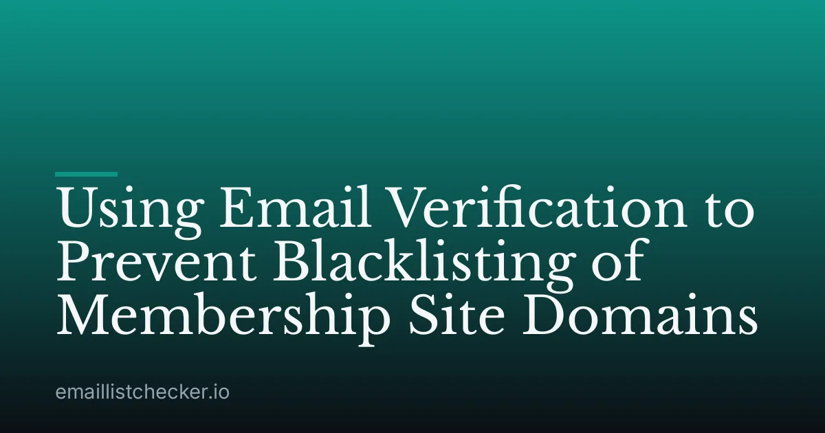 Using Email Verification to Prevent Blacklisting of Membership Site Domains
