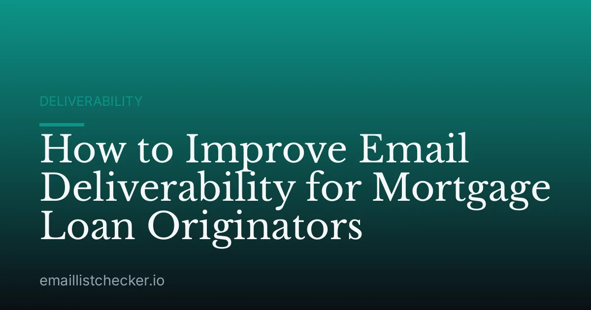 How to Improve Email Deliverability for Mortgage Loan Originators
