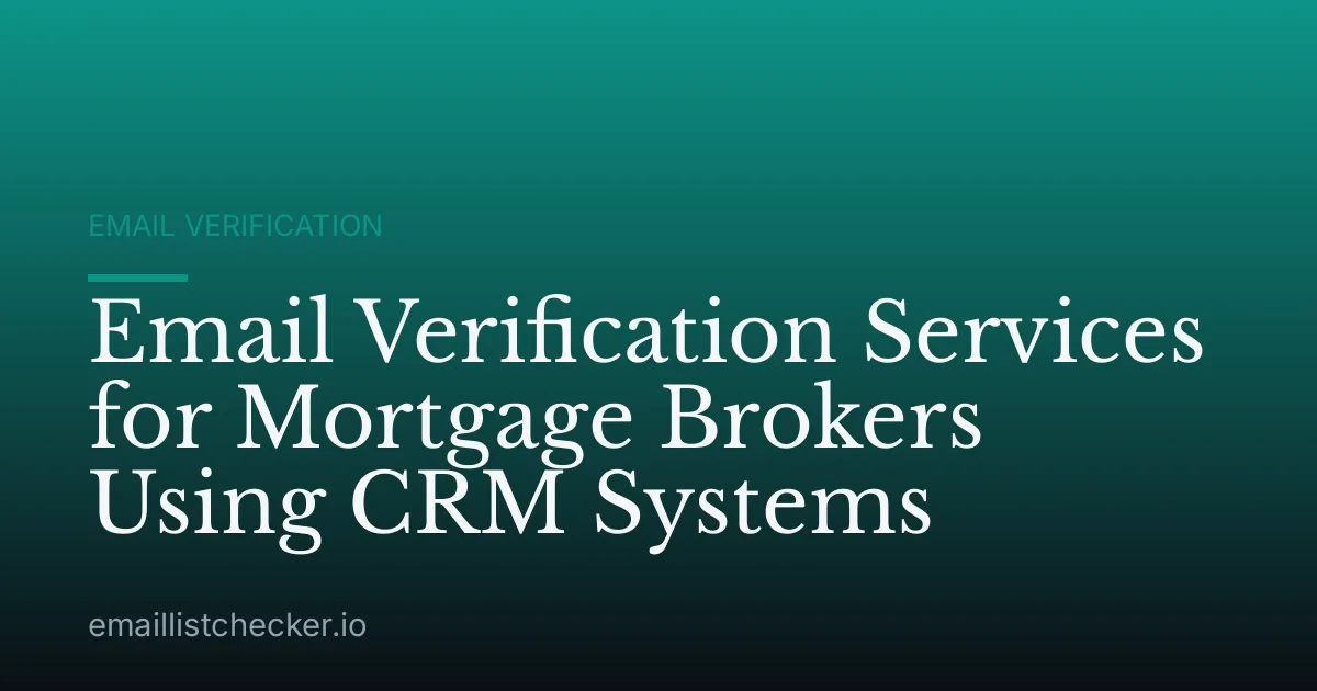 Email Verification Services for Mortgage Brokers Using CRM Systems