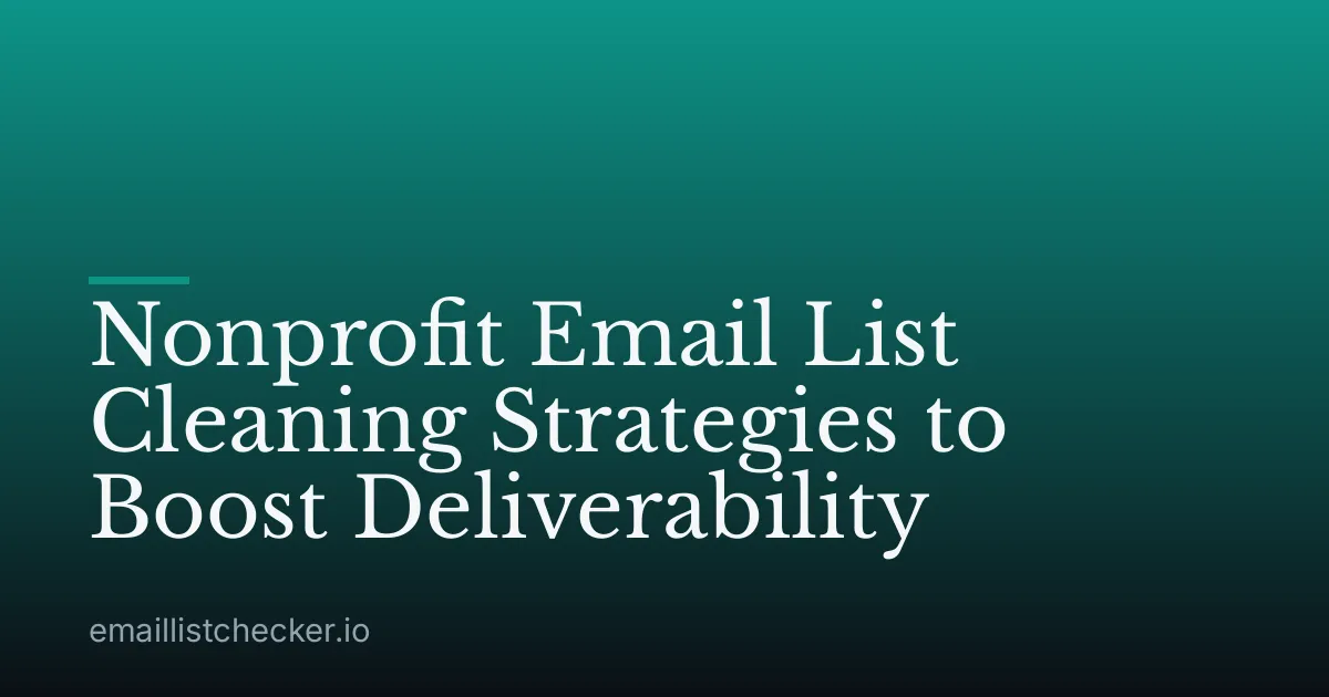 Nonprofit Email List Cleaning Strategies to Boost Deliverability