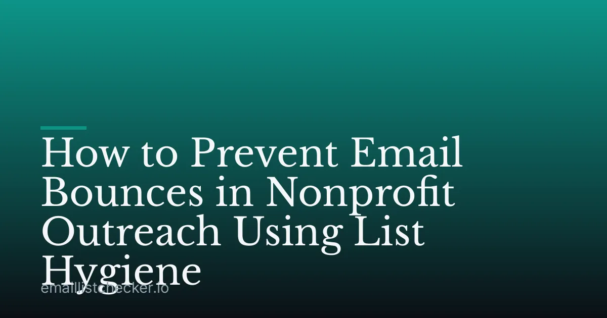 How to Prevent Email Bounces in Nonprofit Outreach Using List Hygiene