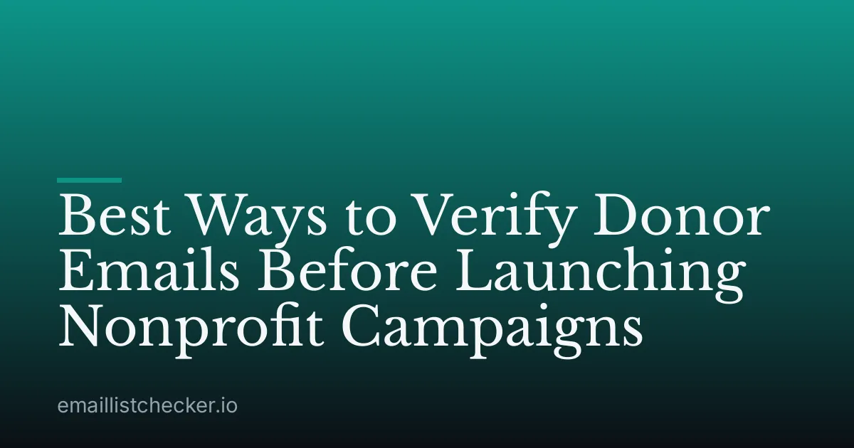 Best Ways to Verify Donor Emails Before Launching Nonprofit Campaigns