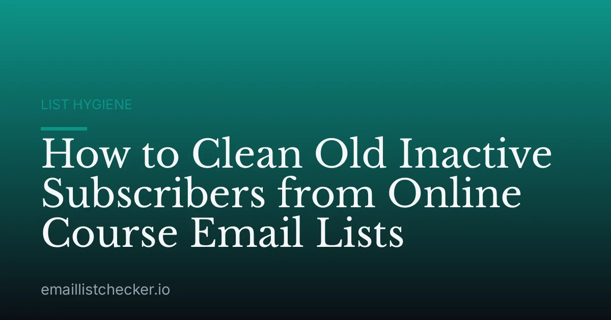 How to Clean Old Inactive Subscribers from Online Course Email Lists