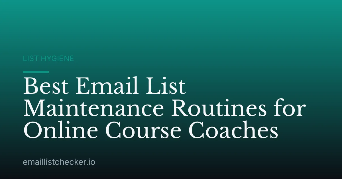 Best Email List Maintenance Routines for Online Course Coaches