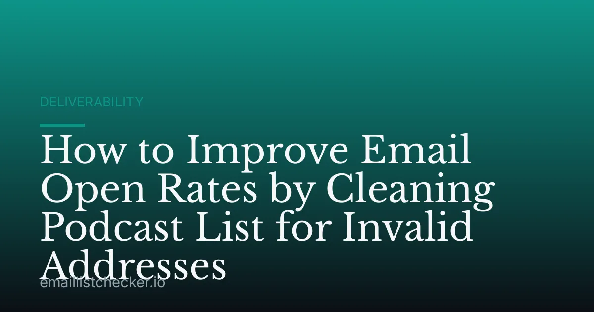 How to Improve Email Open Rates by Cleaning Podcast List for Invalid Addresses