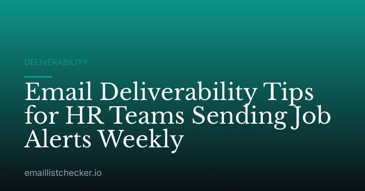 Email Deliverability Tips for HR Teams Sending Job Alerts Weekly
