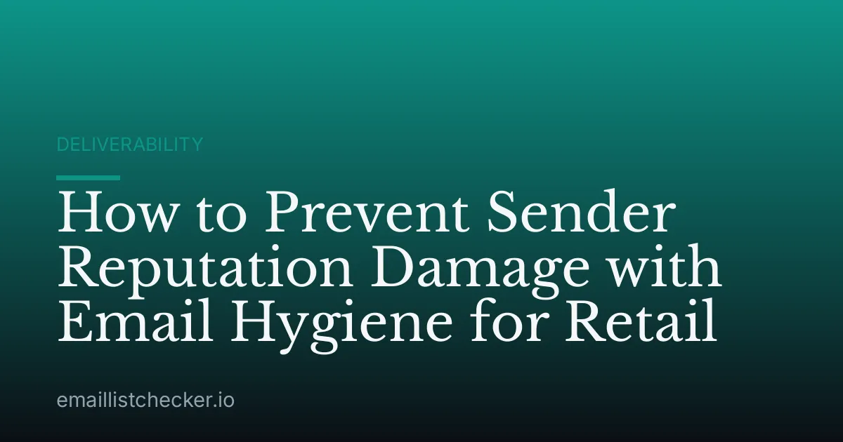 How to Prevent Sender Reputation Damage with Email Hygiene for Retail
