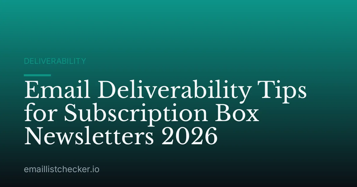 Email Deliverability Tips for Subscription Box Newsletters 2026