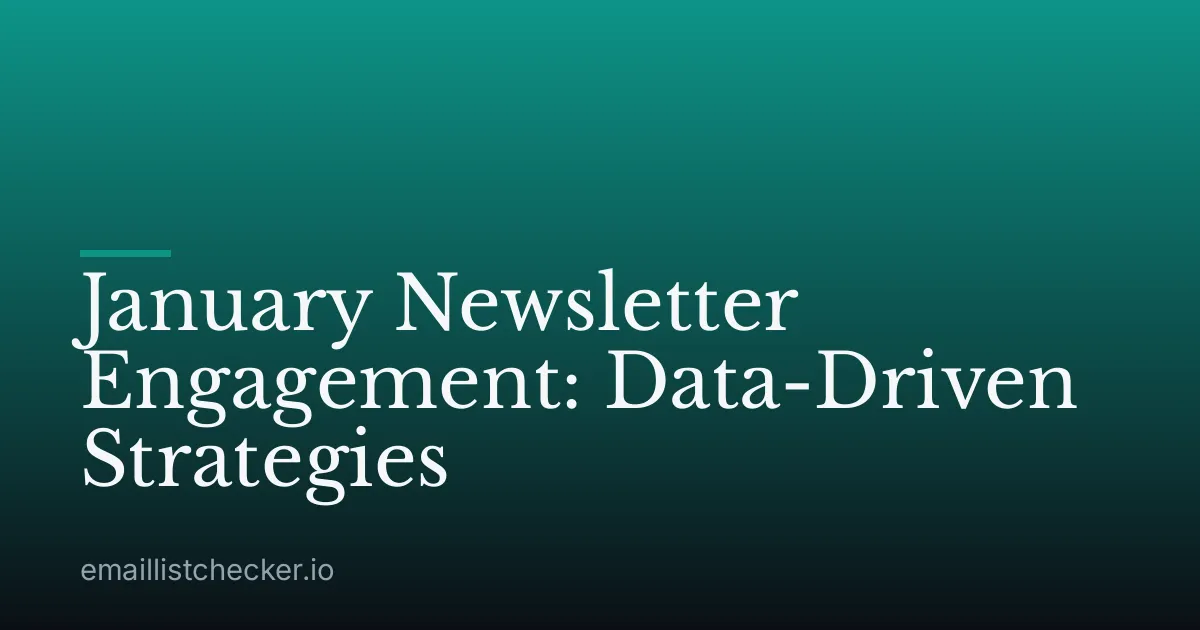 January Newsletter Engagement: Data-Driven Strategies