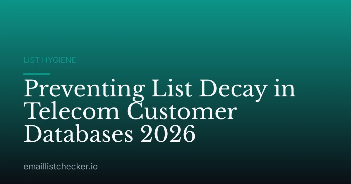 Preventing List Decay in Telecom Customer Databases 2026