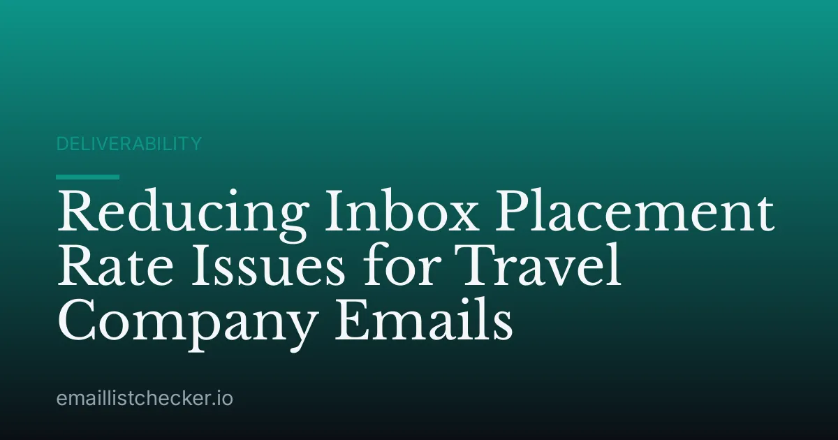 Reducing Inbox Placement Rate Issues for Travel Company Emails