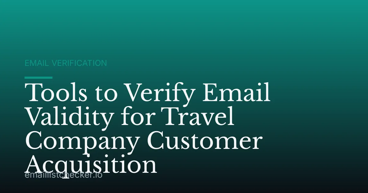 Tools to Verify Email Validity for Travel Company Customer Acquisition